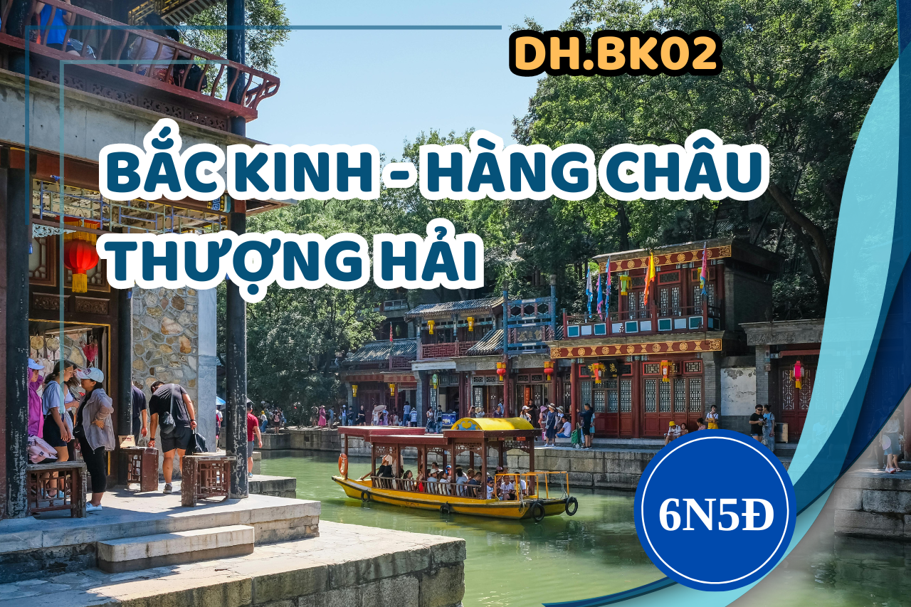 [DH.BK02] BẮC KINH - HÀNG CHÂU - THƯỢNG HẢI 6 NGÀY 5 ĐÊM