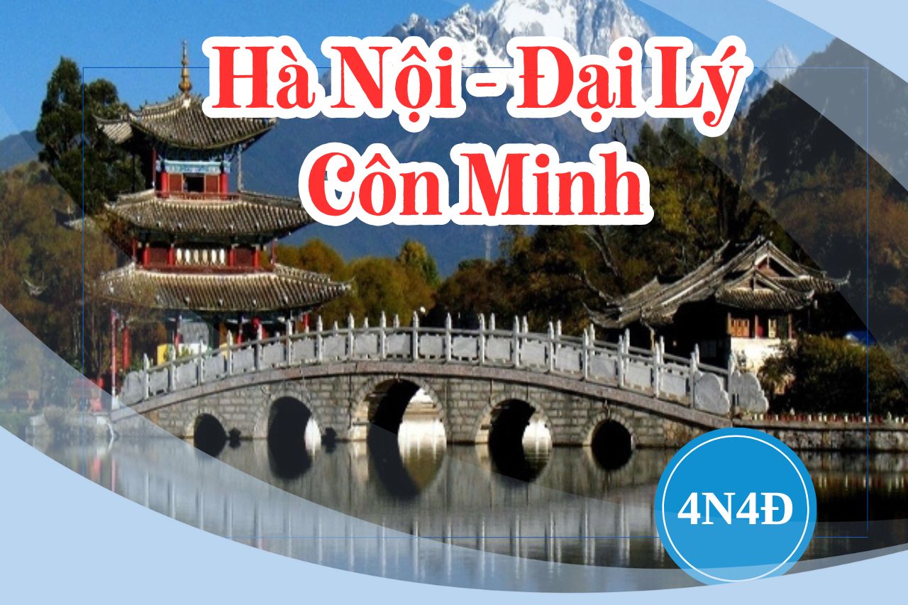 [DH.HK09] HÀ KHẨU - ĐẠI LÝ - CÔN MINH 4 NGÀY 4 ĐÊM