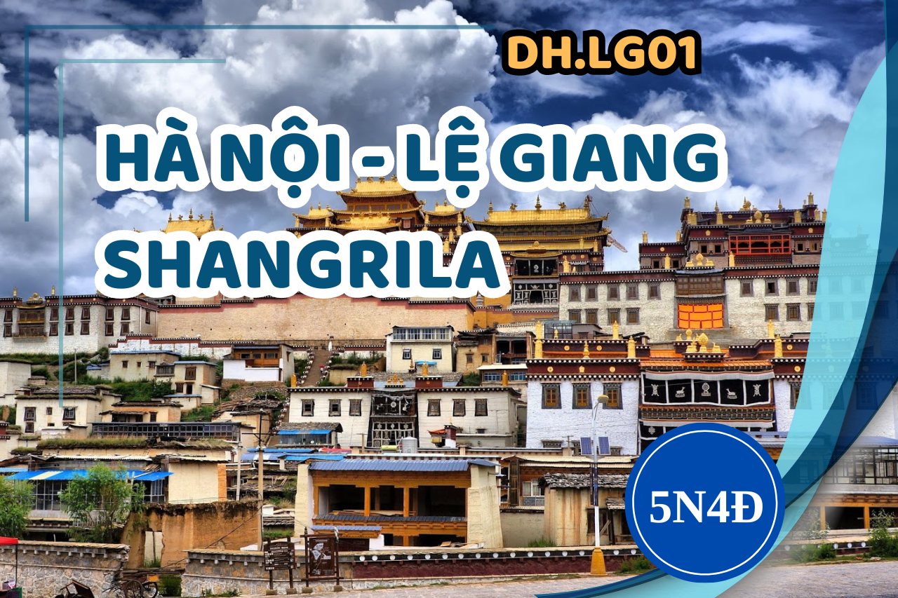 [DH.LG01] HÀ NỘI - LỆ GIANG - SHANGRILA 5 NGÀY 4 ĐÊM